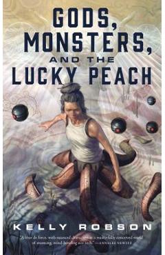 Coperta cărții 'Gods, Monsters, and the Lucky Peach - Kelly Robson'