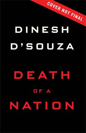 Death of a Nation: Plantation Politics and the Making of the Democratic Party - Dinesh D'souza