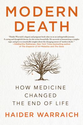 Modern Death: How Medicine Changed the End of Life - Haider Warraich