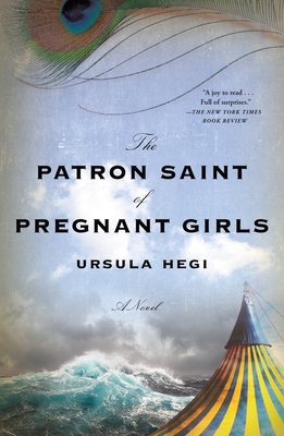 The Patron Saint of Pregnant Girls - Ursula Hegi