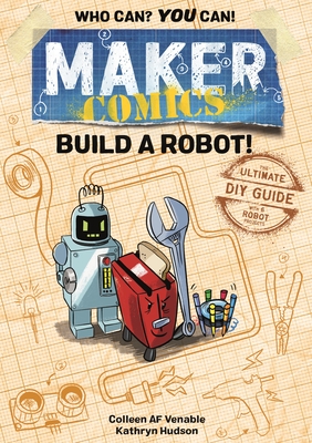 Maker Comics: Build a Robot! - Colleen Af Venable