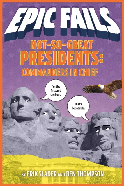 Not-So-Great Presidents: Commanders in Chief - Ben Thompson