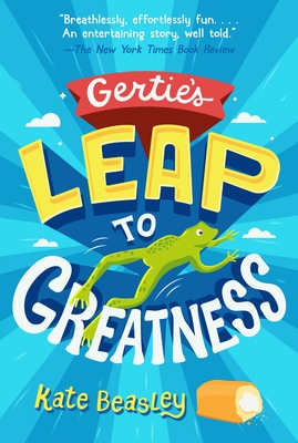 Gertie's Leap to Greatness - Kate Beasley