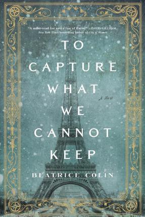 To Capture What We Cannot Keep - Beatrice Colin