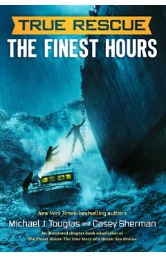 Coperta cărții 'True Rescue: The Finest Hours: The True Story of a Heroic Sea Rescue - Michael J. Tougias'