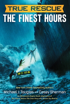 True Rescue: The Finest Hours: The True Story of a Heroic Sea Rescue - Michael J. Tougias