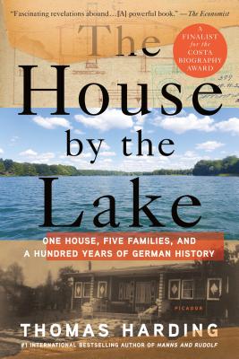 The House by the Lake: One House, Five Families, and a Hundred Years of German History - Thomas Harding