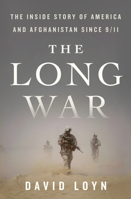 The Long War: The Inside Story of America and Afghanistan Since 9/11 - David Loyn