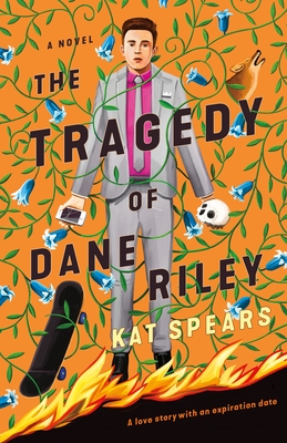The Tragedy of Dane Riley - Kat Spears
