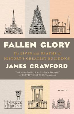 Fallen Glory: The Lives and Deaths of History's Greatest Buildings - James Crawford