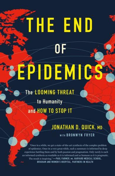 The End of Epidemics: The Looming Threat to Humanity and How to Stop It - Jonathan D. Quick