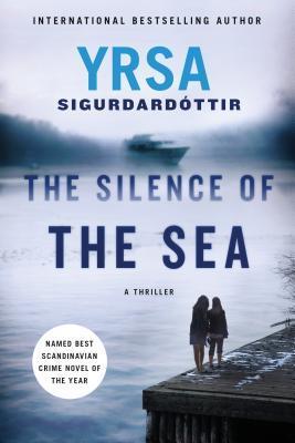 The Silence of the Sea: A Thriller - Yrsa Sigurdardottir