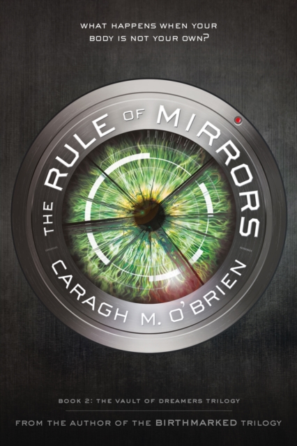 The Rule of Mirrors: Book Two of the Vault of Dreamers Trilogy - Caragh M. O'brien