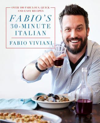 Coperta cărții 'Fabio's 30-Minute Italian: Over 100 Fabulous, Quick and Easy Recipes - Fabio Viviani'