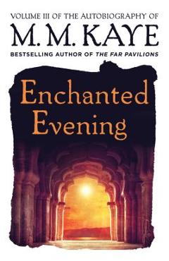 Coperta cărții 'Enchanted Evening: Volume III of the Autobiography of M. M. Kaye - M. M. Kaye'