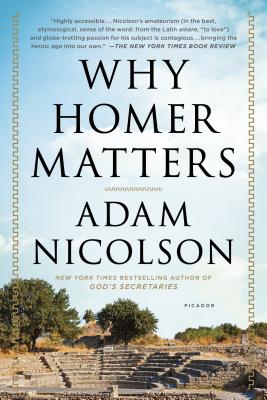 Why Homer Matters: A History - Adam Nicolson