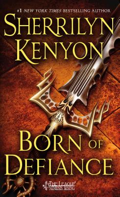 Born of Defiance: The League: Nemesis Rising - Sherrilyn Kenyon