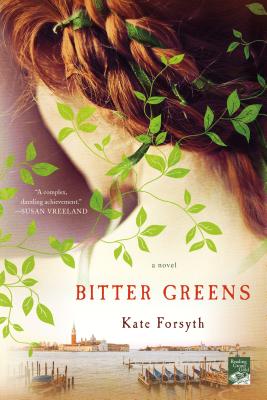 Bitter Greens - Kate Forsyth