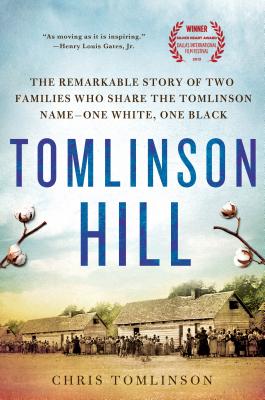 Tomlinson Hill: The Remarkable Story of Two Families Who Share the Tomlinson Name - One White, One Black - Chris Tomlinson