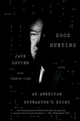 Good Hunting: An American Spymaster's Story - Jack Devine