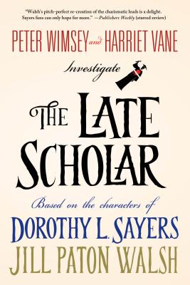 The Late Scholar: Peter Wimsey and Harriet Vane Investigate - Jill Paton Walsh