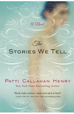 Stories We Tell - Patti Callahan Henry