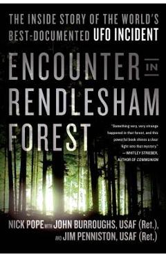 Encounter in Rendlesham Forest: The Inside Story of the World's Best-Documented UFO Incident