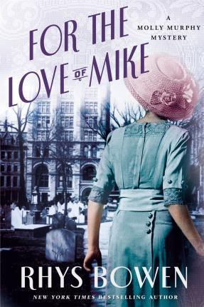 For the Love of Mike: A Molly Murphy Mystery - Rhys Bowen