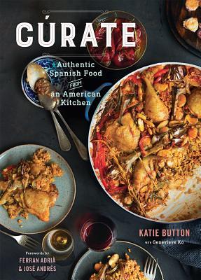 C�rate: Authentic Spanish Food from an American Kitchen - Katie Button