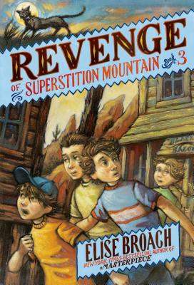 Revenge of Superstition Mountain - Elise Broach