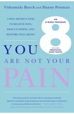 Coperta cărții 'You Are Not Your Pain: Using Mindfulness to Relieve Pain, Reduce Stress, and Restore Well-Being---An Eight-Week Program'