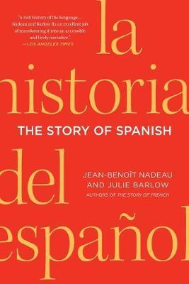 The Story of Spanish - Jean-benoit Nadeau