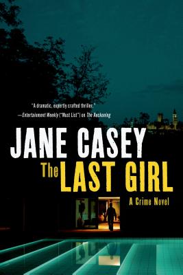 The Last Girl: A Crime Novel - Jane Casey