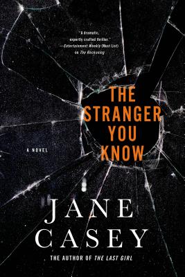 The Stranger You Know: A Maeve Kerrigan Crime Novel - Jane Casey
