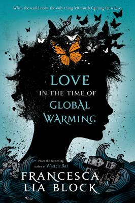 Love in the Time of Global Warming - Francesca Lia Block