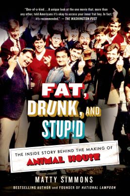 Fat, Drunk, and Stupid - Matty Simmons
