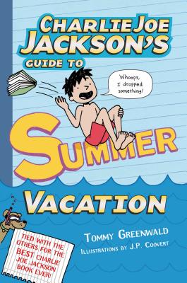 Charlie Joe Jackson's Guide to Summer Vacation - Tommy Greenwald