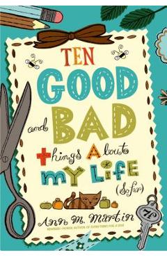 Coperta cărții 'Ten Good and Bad Things about My Life (So Far) - Ann M. Martin'