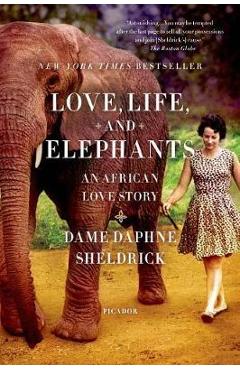 Coperta cărții 'Love, Life, and Elephants: An African Love Story - Daphne Sheldrick'
