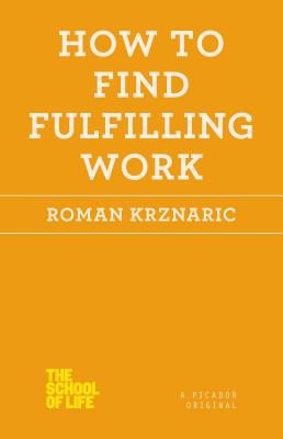 How to Find Fulfilling Work - Roman Krznaric