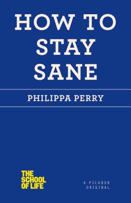 How to Stay Sane - Philippa Perry