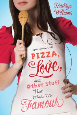 Pizza, Love, and Other Stuff That Made Me Famous - Kathryn Williams