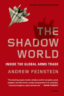 The Shadow World: Inside the Global Arms Trade - Andrew Feinstein