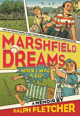 Marshfield Dreams: When I Was a Kid - Ralph Fletcher