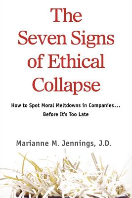 The Seven Signs of Ethical Collapse: How to Spot Moral Meltdowns in Companies... Before It's Too Late - Marianne M. Jennings