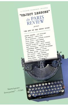 Object Lessons: The Paris Review Presents the Art of the Short Story - The Paris Review