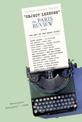 Object Lessons: The Paris Review Presents the Art of the Short Story - The Paris Review