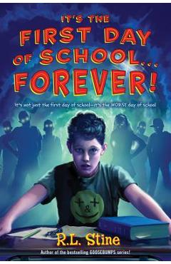 Coperta cărții 'It's the First Day of School... Forever! - R. L. Stine'