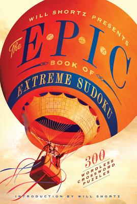 Will Shortz Presents the Epic Book of Extreme Sudoku: 300 Challenging Puzzles - Will Shortz
