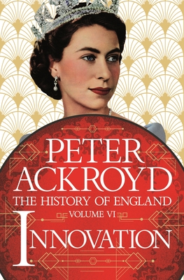 Innovation: The History of England Volume VI - Peter Ackroyd